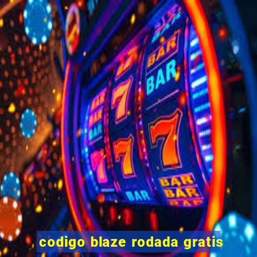 codigo blaze rodada gratis